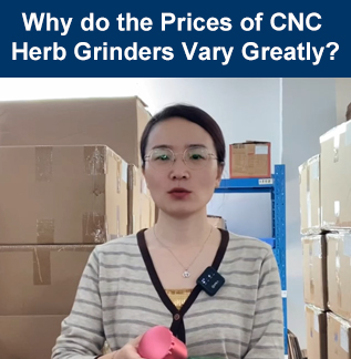 Why do the Prices of CNC Herb Grinders Vary Greatly? - China VMT