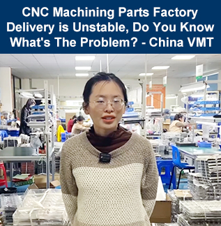 CNC Machining Parts Factory Delivery is Unstable, Do You Know What's The Problem? - China VMT