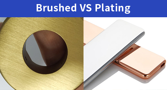 Brushed VS Plating surface finishing