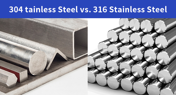 304 vs. 316 Stainless Steel: A Metal Selection Guide