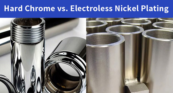 Hard Chrome vs. Electroless Nickel Plating: A Comparison Guide