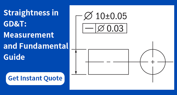 Straightness in GD&T: Measurement and Fundamental Guide