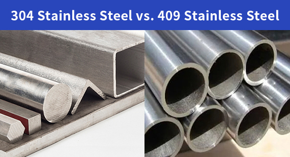304 Stainless Steel vs. 409 Stainless Steel: What's the Difference?