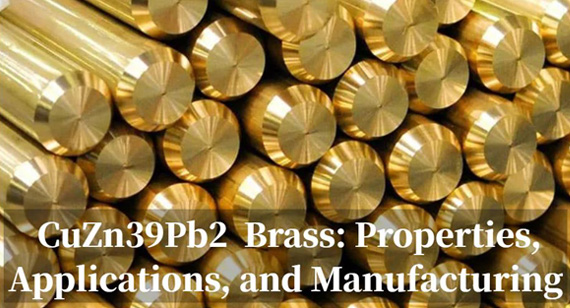 CuZn39Pb2 Brass: Properties, Applications, and Manufacturing for Precision Machined Parts